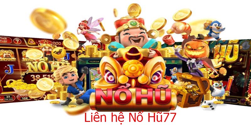 Tổng hợp những vấn đề cần liên hệ Nổ hũ 777 để được giải đáp